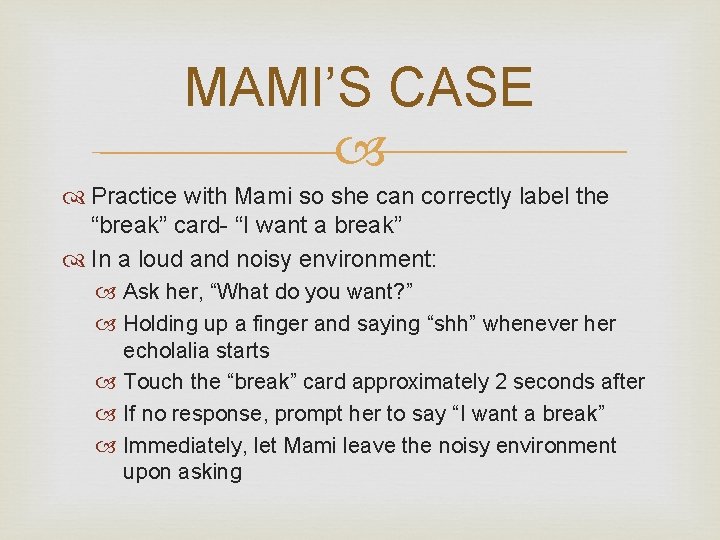 MAMI’S CASE Practice with Mami so she can correctly label the “break” card- “I