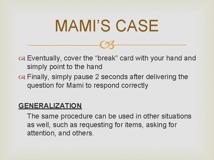 MAMI’S CASE Eventually, cover the “break” card with your hand simply point to the