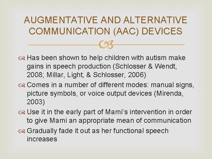 AUGMENTATIVE AND ALTERNATIVE COMMUNICATION (AAC) DEVICES Has been shown to help children with autism