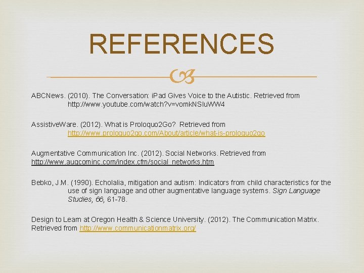 REFERENCES ABCNews. (2010). The Conversation: i. Pad Gives Voice to the Autistic. Retrieved from