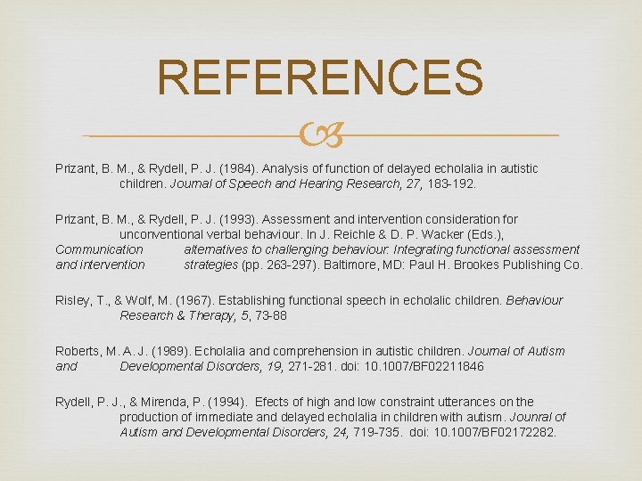 REFERENCES Prizant, B. M. , & Rydell, P. J. (1984). Analysis of function of