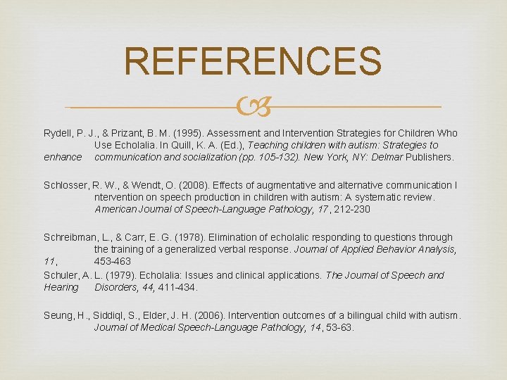 REFERENCES Rydell, P. J. , & Prizant, B. M. (1995). Assessment and Intervention Strategies