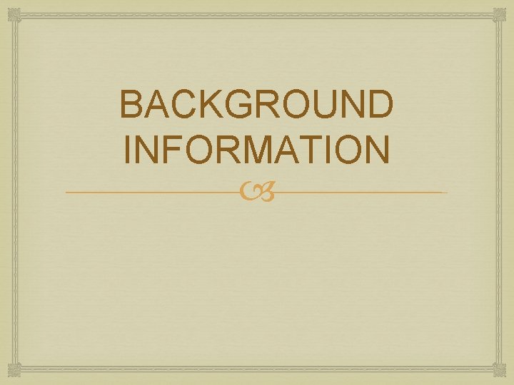 BACKGROUND INFORMATION 