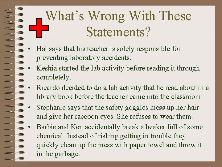 What’s Wrong With These Statements? • Hal says that his teacher is solely responsible