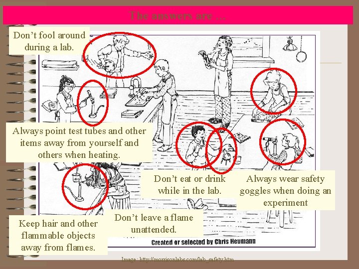 The answers are … Don’t fool around during a lab. Always point test tubes