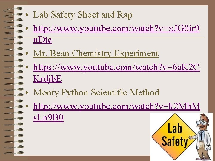  • Lab Safety Sheet and Rap • http: //www. youtube. com/watch? v=x. JG