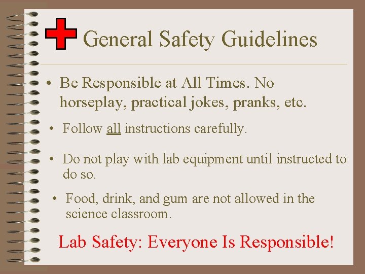 General Safety Guidelines • Be Responsible at All Times. No horseplay, practical jokes, pranks,