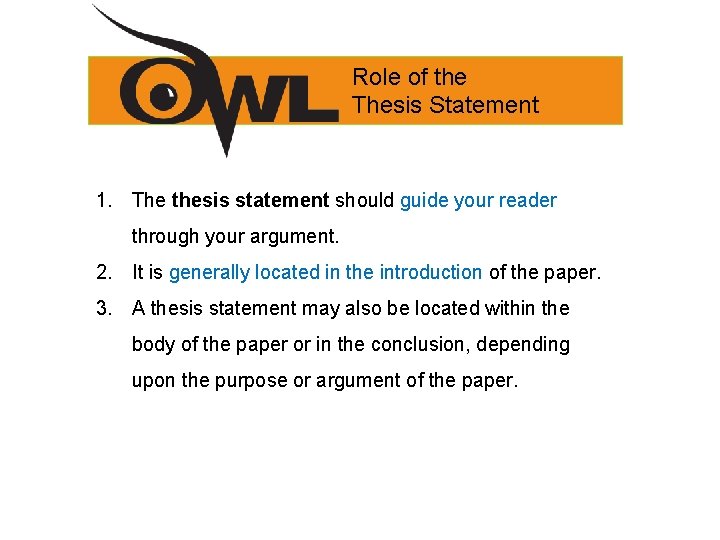 Role of the Thesis Statement 1. The thesis statement should guide your reader through