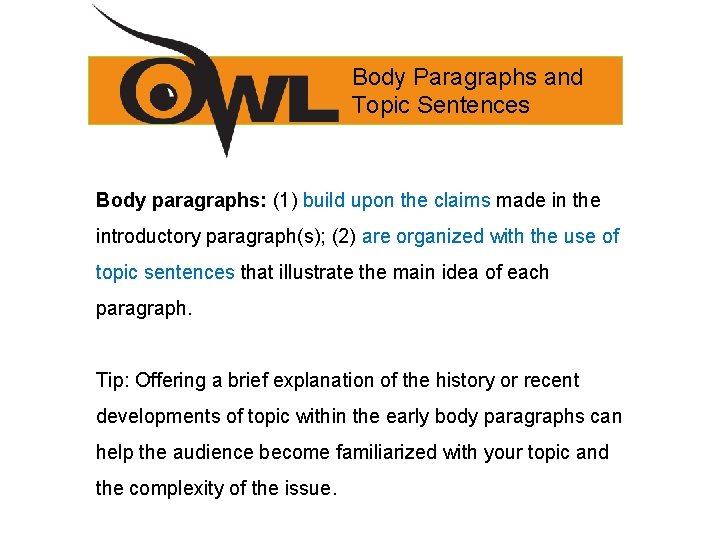 Body Paragraphs and Topic Sentences Body paragraphs: (1) build upon the claims made in