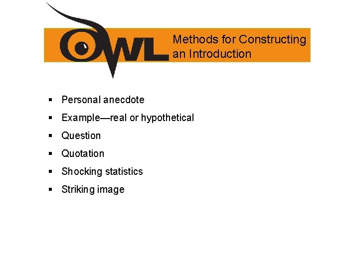 Methods for Constructing an Introduction § Personal anecdote § Example—real or hypothetical § Question