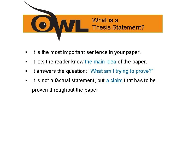 What is a Thesis Statement? § It is the most important sentence in your