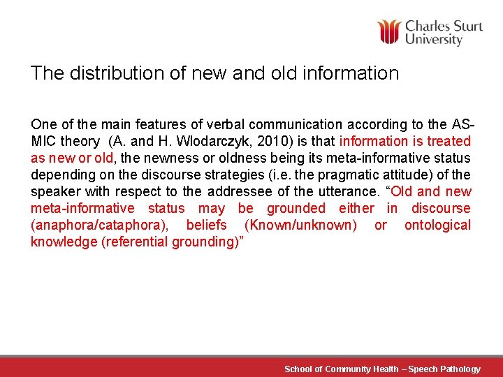 The distribution of new and old information One of the main features of verbal