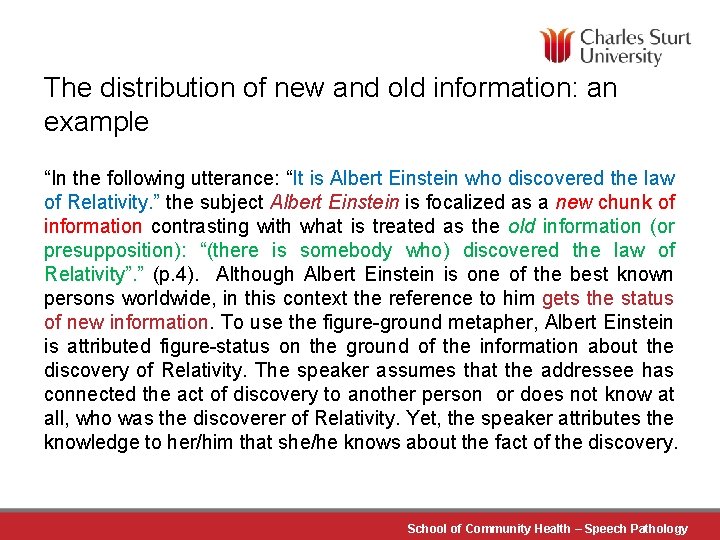 The distribution of new and old information: an example “In the following utterance: “It