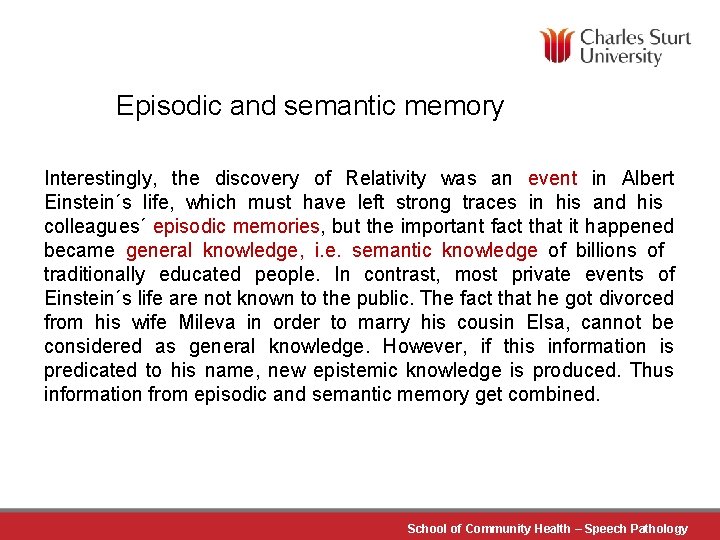 Episodic and semantic memory Interestingly, the discovery of Relativity was an event in Albert