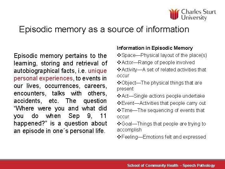 Episodic memory as a source of information Episodic memory pertains to the learning, storing