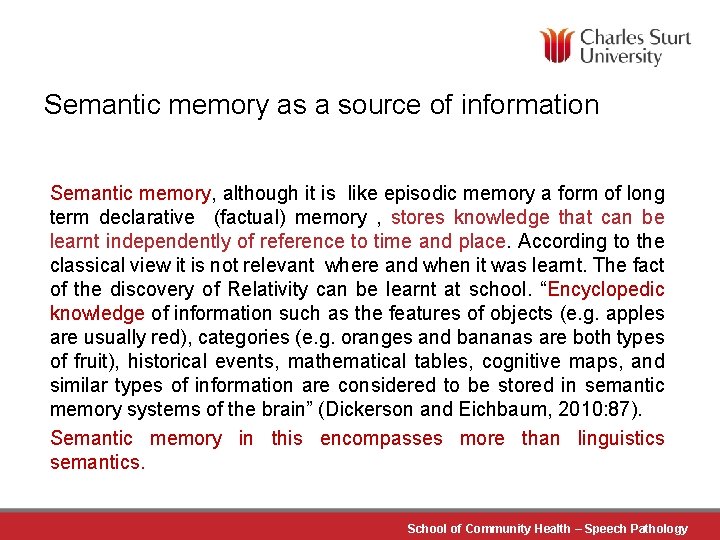 Semantic memory as a source of information Semantic memory, although it is like episodic