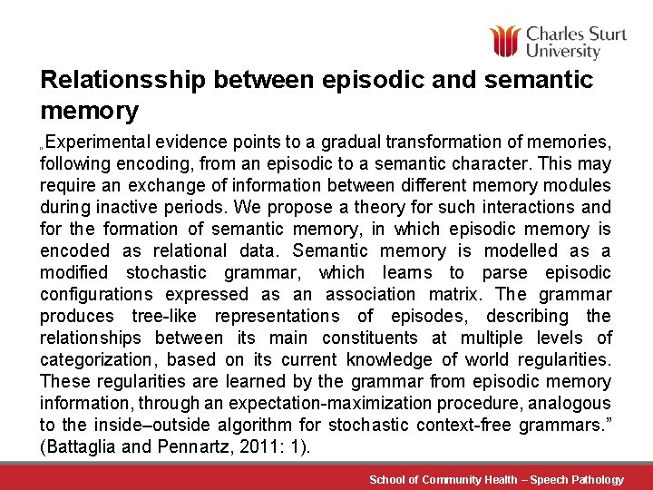 Relationsship between episodic and semantic memory „Experimental evidence points to a gradual transformation of