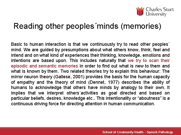 Reading other peoples´minds (memories) Basic to human interaction is that we continuously try to