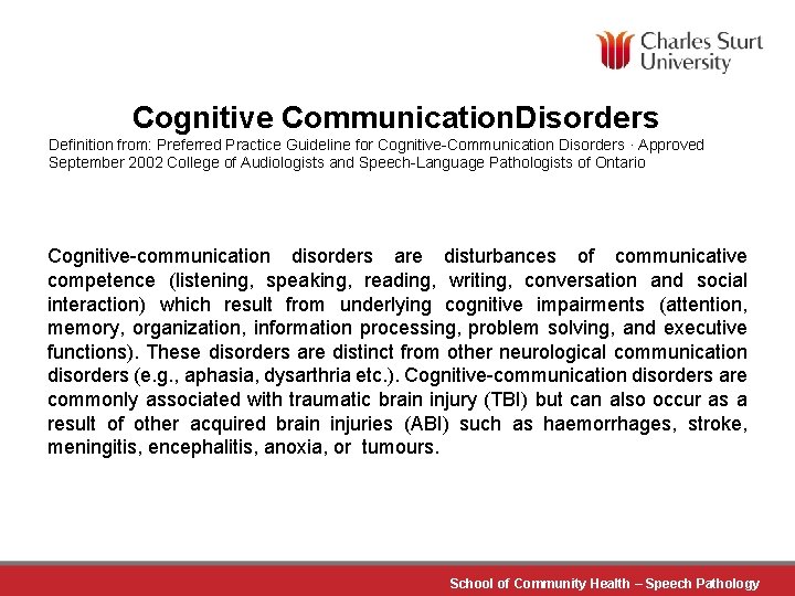 Cognitive Communication. Disorders Definition from: Preferred Practice Guideline for Cognitive-Communication Disorders · Approved September