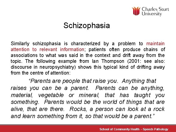 Schizophasia Similarly schizophasia is characterized by a problem to maintain attention to relevant information;
