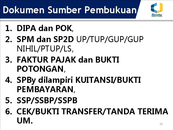 Dokumen Sumber Pembukuan 1. DIPA dan POK, 2. SPM dan SP 2 D UP/TUP/GUP