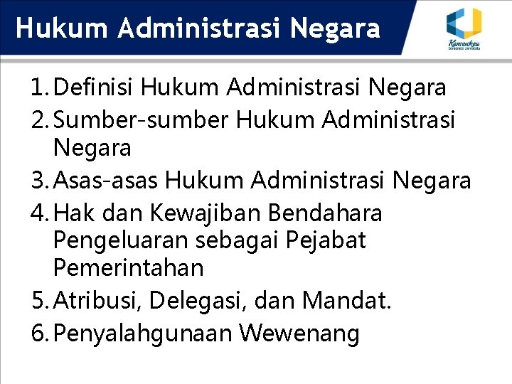 Hukum Administrasi Negara 1. Definisi Hukum Administrasi Negara 2. Sumber-sumber Hukum Administrasi Negara 3.