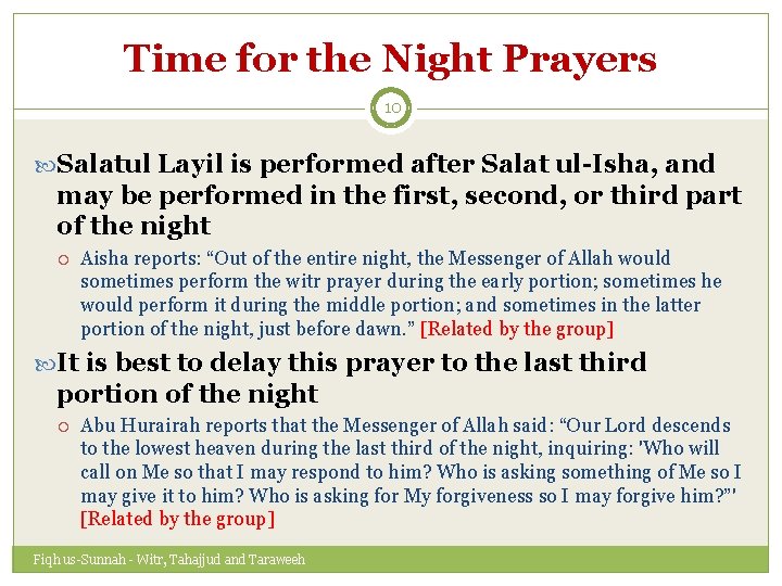 Time for the Night Prayers 10 Salatul Layil is performed after Salat ul-Isha, and