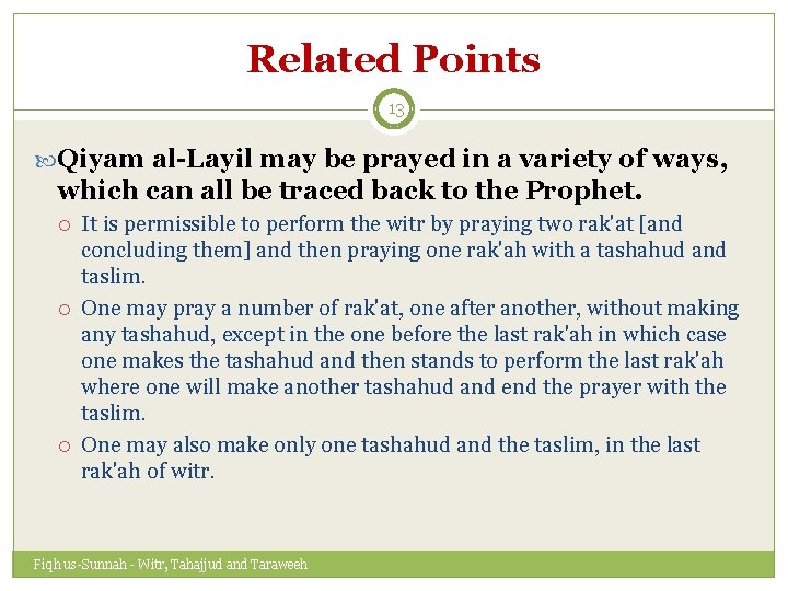 Related Points 13 Qiyam al-Layil may be prayed in a variety of ways, which