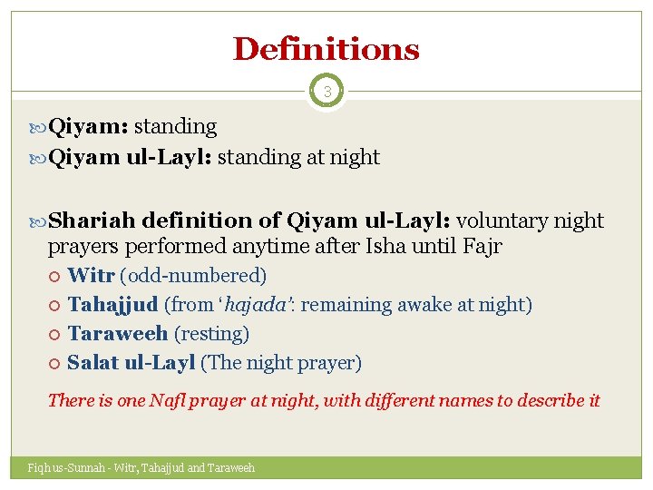 Definitions 3 Qiyam: standing Qiyam ul-Layl: standing at night Shariah definition of Qiyam ul-Layl: