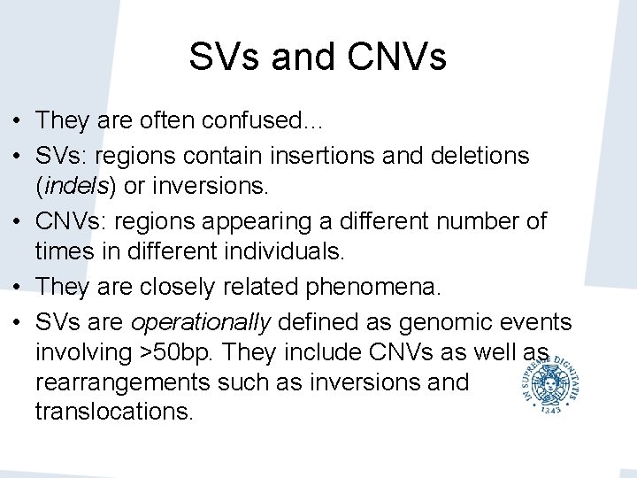 SVs and CNVs • They are often confused… • SVs: regions contain insertions and