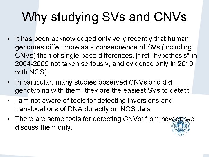 Why studying SVs and CNVs • It has been acknowledged only very recently that
