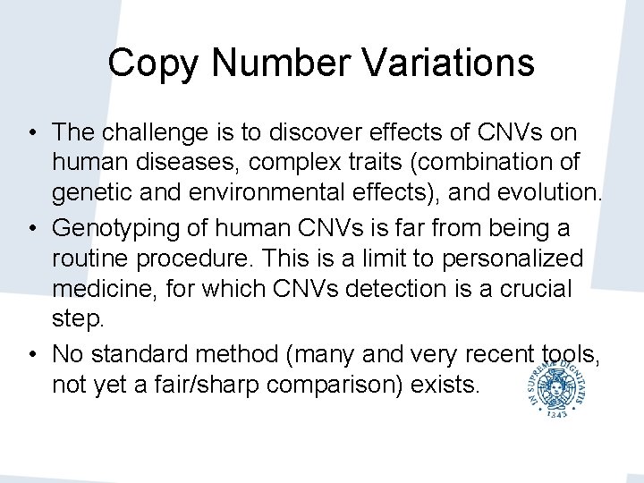 Copy Number Variations • The challenge is to discover effects of CNVs on human