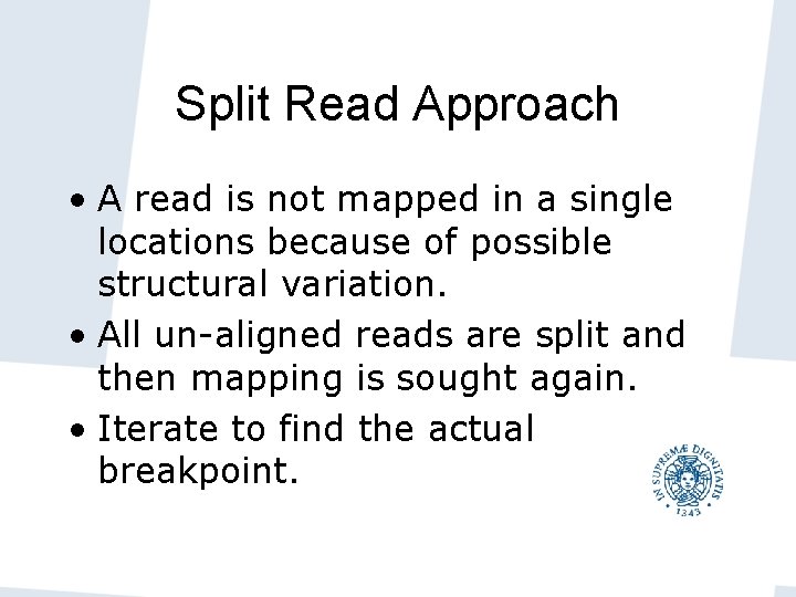 Split Read Approach • A read is not mapped in a single locations because