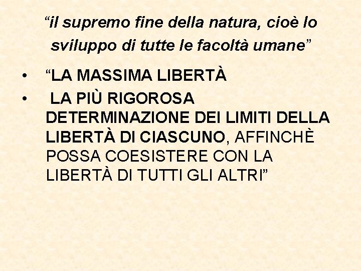 “il supremo fine della natura, cioè lo sviluppo di tutte le facoltà umane” •