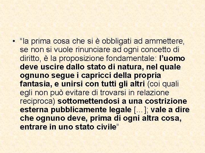  • “la prima cosa che si è obbligati ad ammettere, se non si