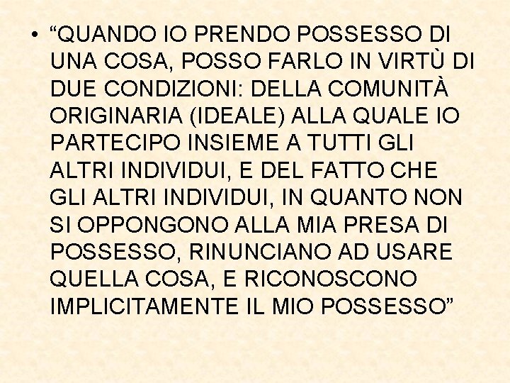  • “QUANDO IO PRENDO POSSESSO DI UNA COSA, POSSO FARLO IN VIRTÙ DI