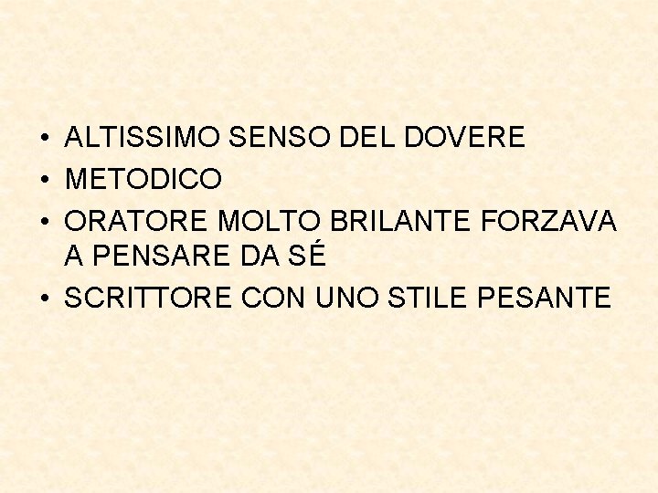  • ALTISSIMO SENSO DEL DOVERE • METODICO • ORATORE MOLTO BRILANTE FORZAVA A