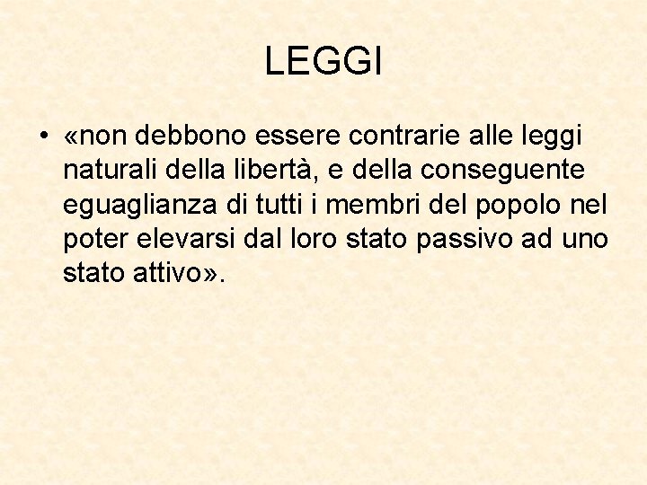 LEGGI • «non debbono essere contrarie alle leggi naturali della libertà, e della conseguente