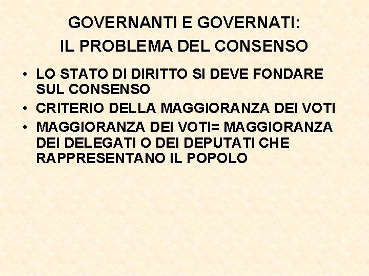 GOVERNANTI E GOVERNATI: IL PROBLEMA DEL CONSENSO • LO STATO DI DIRITTO SI DEVE