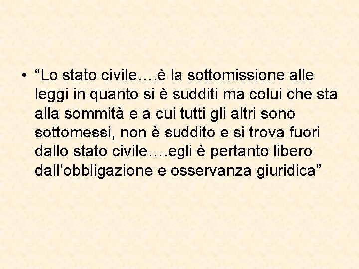  • “Lo stato civile…. è la sottomissione alle leggi in quanto si è