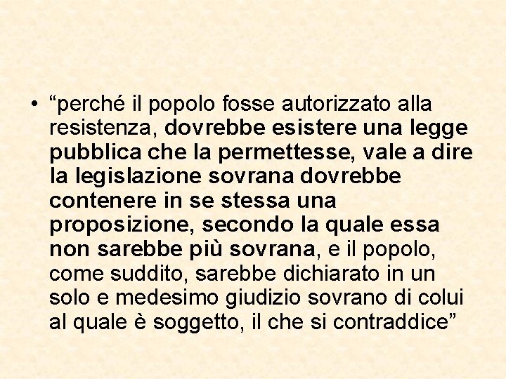  • “perché il popolo fosse autorizzato alla resistenza, dovrebbe esistere una legge pubblica