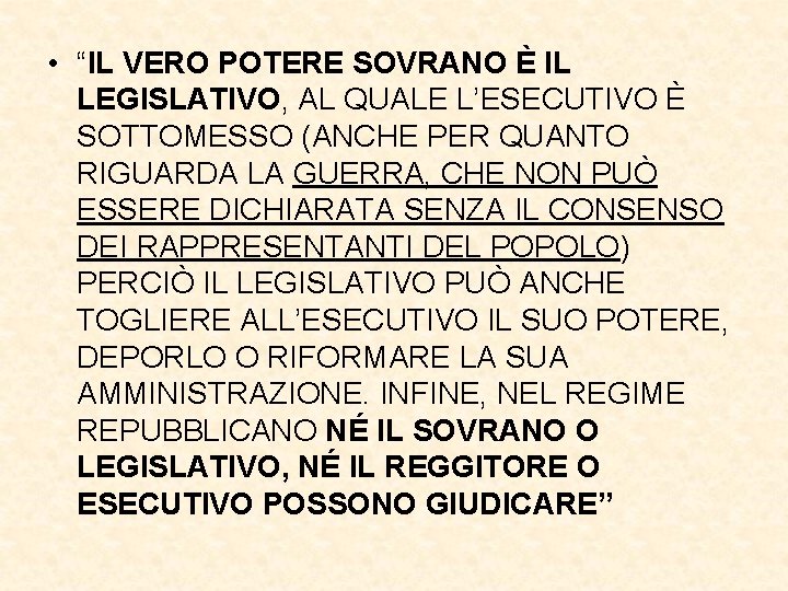  • “IL VERO POTERE SOVRANO È IL LEGISLATIVO, AL QUALE L’ESECUTIVO È SOTTOMESSO