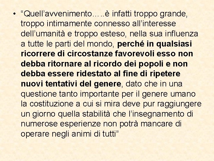  • “Quell’avvenimento…. . è infatti troppo grande, troppo intimamente connesso all’interesse dell’umanità e