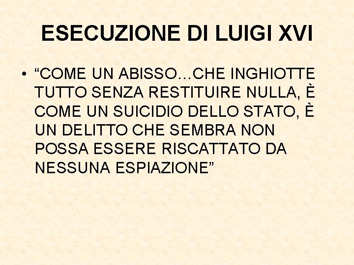 ESECUZIONE DI LUIGI XVI • “COME UN ABISSO…CHE INGHIOTTE TUTTO SENZA RESTITUIRE NULLA, È