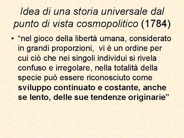 Idea di una storia universale dal punto di vista cosmopolitico (1784) • “nel gioco