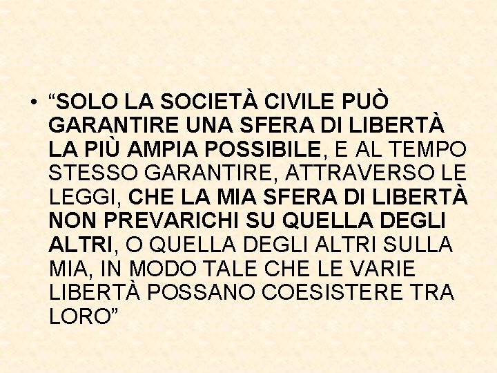  • “SOLO LA SOCIETÀ CIVILE PUÒ GARANTIRE UNA SFERA DI LIBERTÀ LA PIÙ