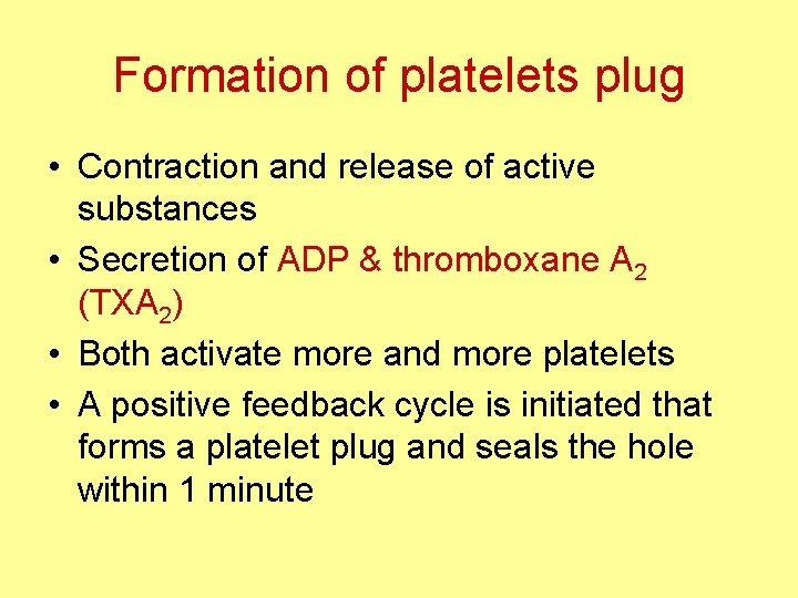 Formation of platelets plug • Contraction and release of active substances • Secretion of