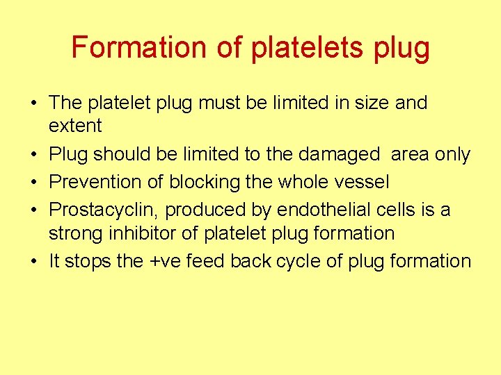 Formation of platelets plug • The platelet plug must be limited in size and