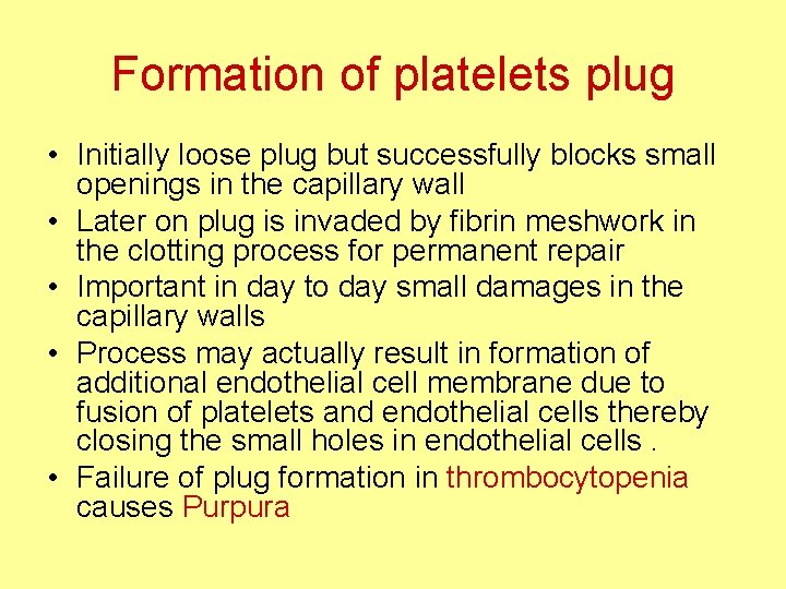 Formation of platelets plug • Initially loose plug but successfully blocks small openings in