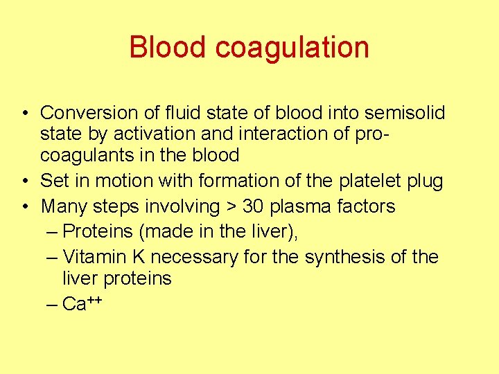 Blood coagulation • Conversion of fluid state of blood into semisolid state by activation